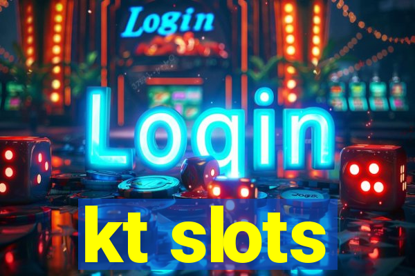 kt slots